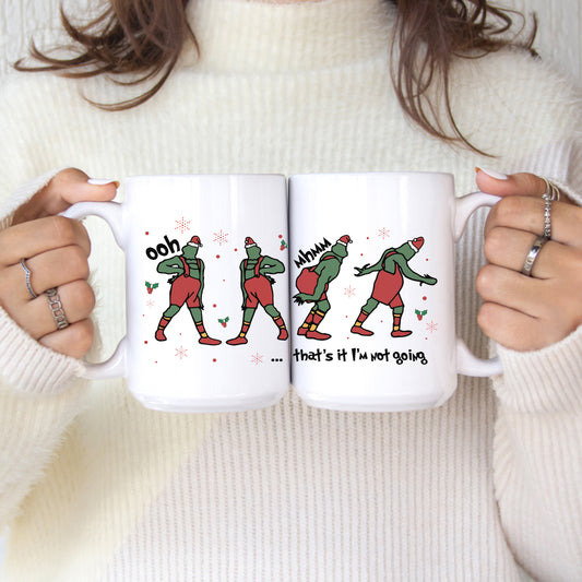 GRINCH NOT GOING MUG