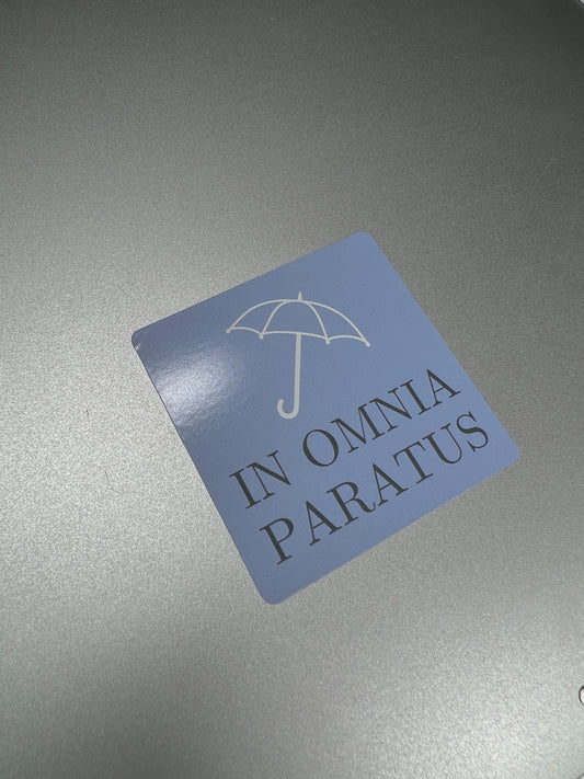 IN OMNIA PARATUS STICKER*