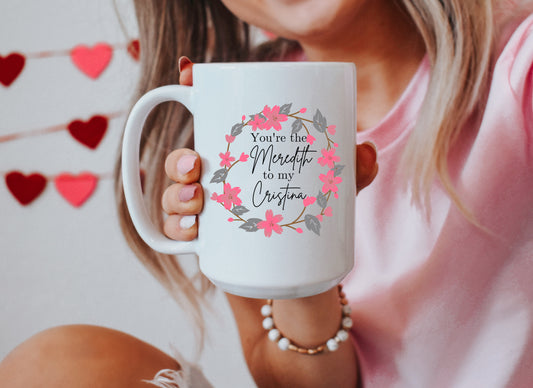 MEREDITH TO MY CRISTINA MUG